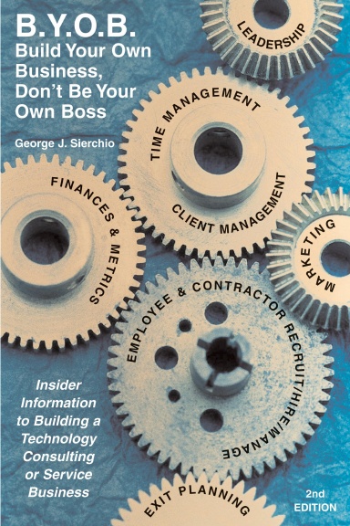 BYOB-Build Your Own Business, Don't Be Your Own Boss 2nd Ed.