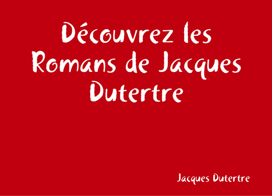 Découvrez les Romans de Jacques Dutertre