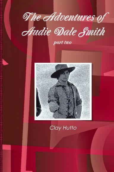 The Adventures of Audie Dale Smith, part two
