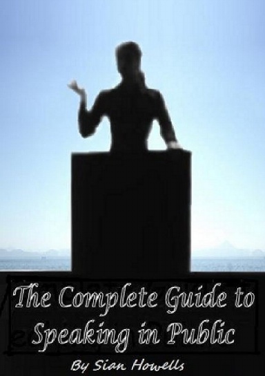 The Complete Guide to Speaking in Public