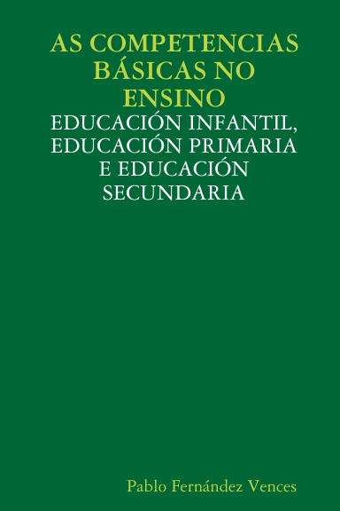 AS COMPETENCIAS BÁSICAS NO ENSINO: EDUCACIÓN INFANTIL, EDUCACIÓN PRIMARIA E EDUCACIÓN SECUNDARIA
