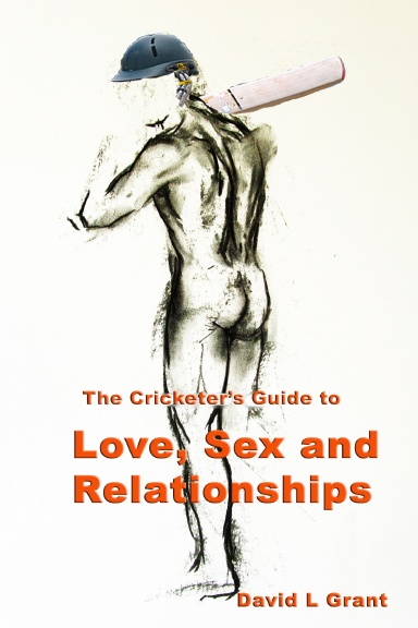 The Cricketer's Guide to Love, Sex and Relationships