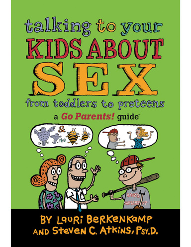 Talking to Your Kids About Sex: From Toddlers to Preteens: a Go Parents ...