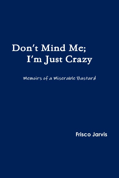 Don't Mind Me; I'm Just Crazy