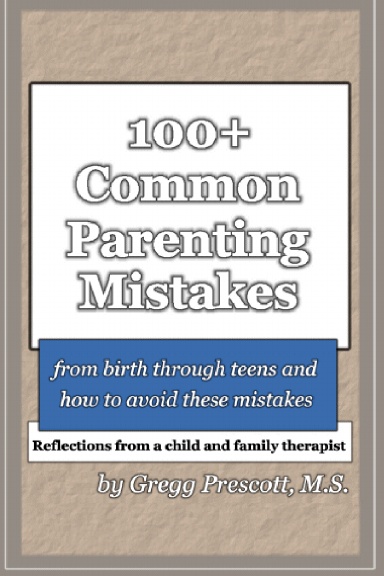100+ Common Parenting Mistakes From Birth Through Teens