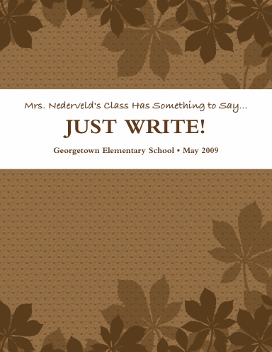 Mrs. Nederveld's Class Has Something to Say...JUST WRITE!