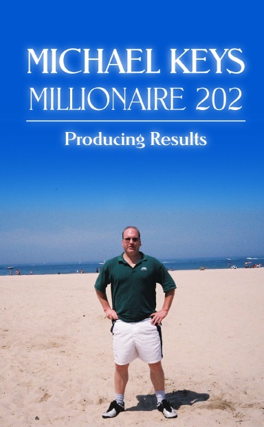 MICHAEL KEYS, MILLIONAIRE 202, Producing Results