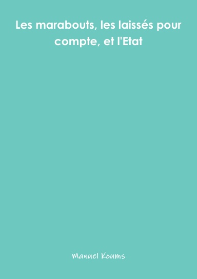 Les marabouts, les laissés pour compte et l'Etat