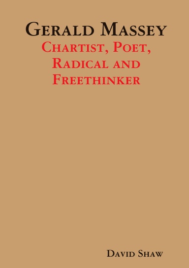 Gerald Massey: Chartist, Poet, Radical and Freethinker