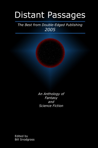 Distant Passages:  The Best from Double-Edged Publishing 2005