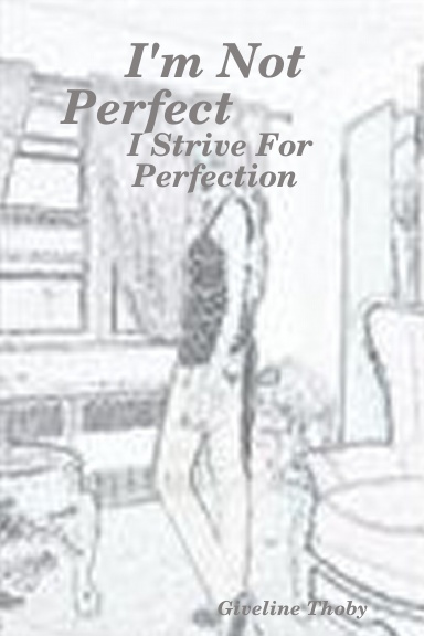 I'm Not Perfect I Strive For Perfection