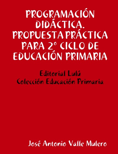 PROGRAMACIÓN DIDÁCTICA. PROPUESTA PRÁCTICA PARA 2º CICLO DE EDUCACIÓN PRIMARIA.