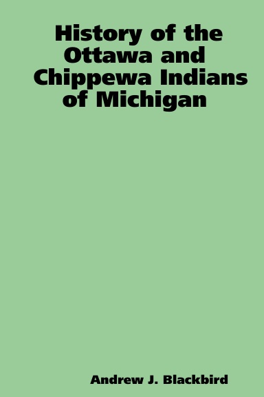 History of the Ottawa and Chippewa Indians of Michigan