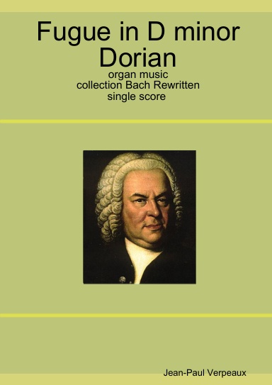 Fugue in D minor Dorian - organ music -collection Bach Rewritten