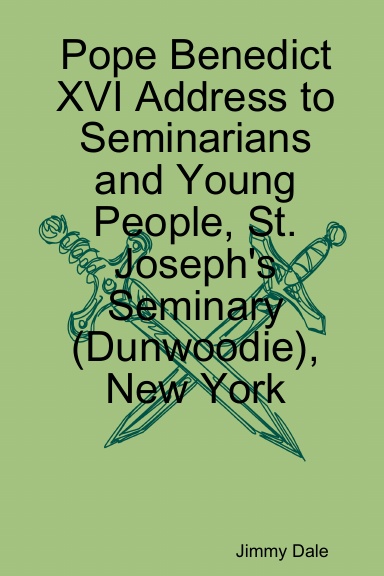 Pope Benedict XVI Address to Seminarians and Young People, St. Joseph's Seminary (Dunwoodie), New York