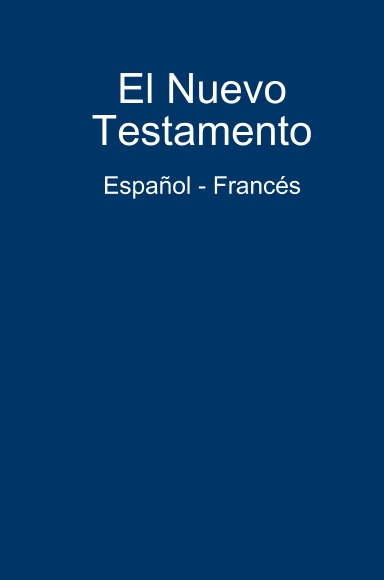 Nuevo Testamento Bilingüe : Español - Francés