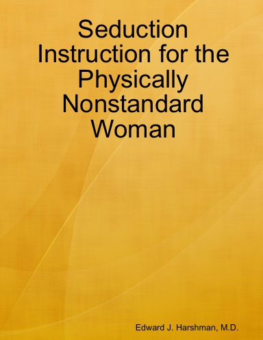 Seduction Instruction for the Physically Nonstandard Woman