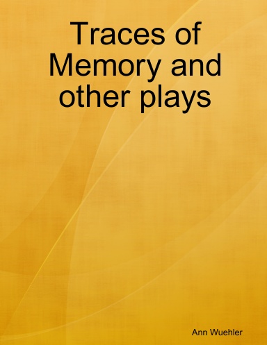 Traces of Memory and other plays