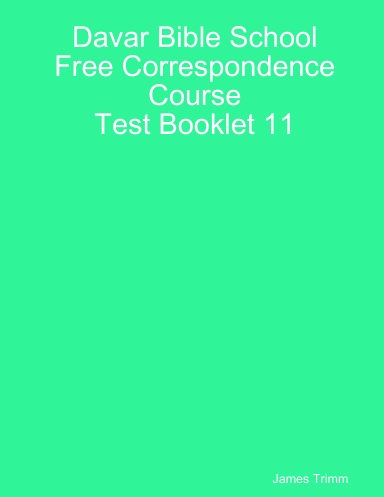 Davar Bible School Free Correspondence Course Test Booklet 11
