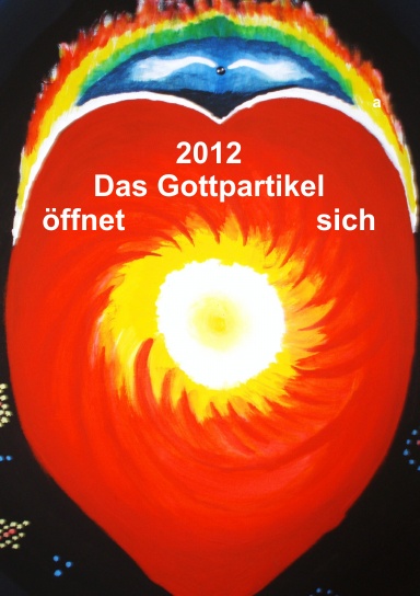 2012 - Das Gottpartikel öffnet sich