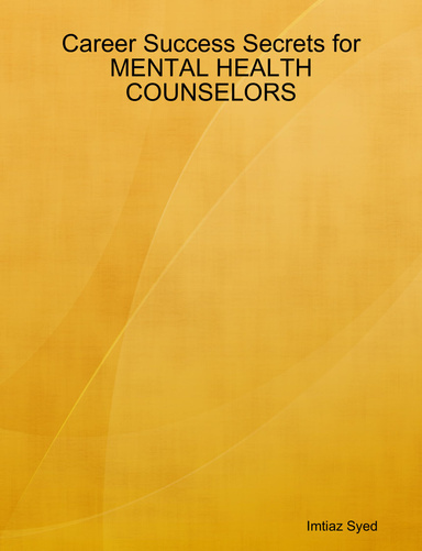 Career Success Secrets for MENTAL HEALTH COUNSELORS