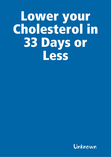 Lower your Cholesterol in 33 Days or Less