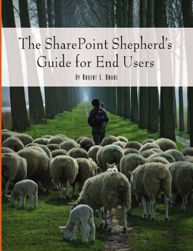 The SharePoint Shepherd's Guide for End Users - Full Color Edition