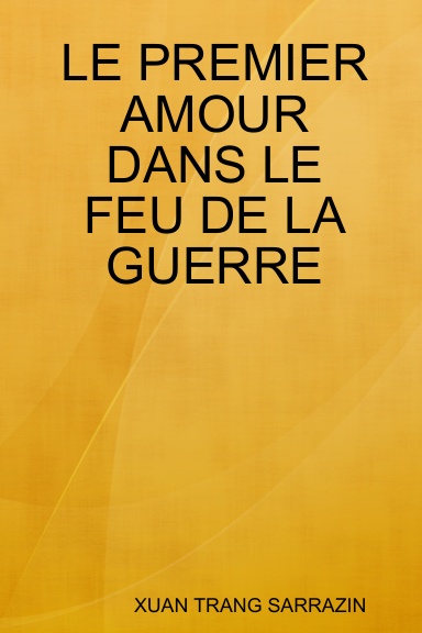 LE PREMIER AMOUR DANS LE FEU DE LA GUERRE