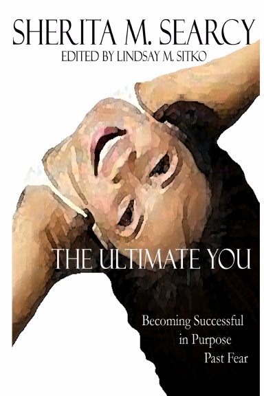 The Ultimate You: Becoming Successful in Purpose Past Fear