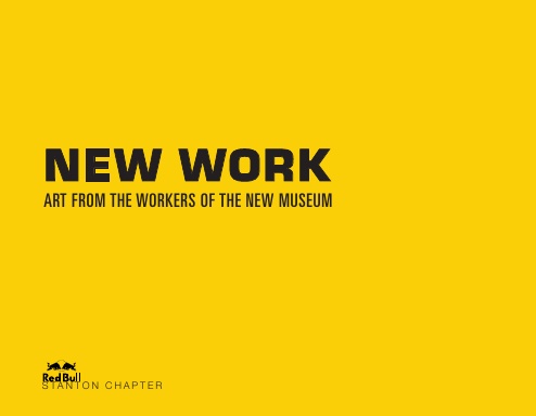New Work: Art from the Workers of the New Museum