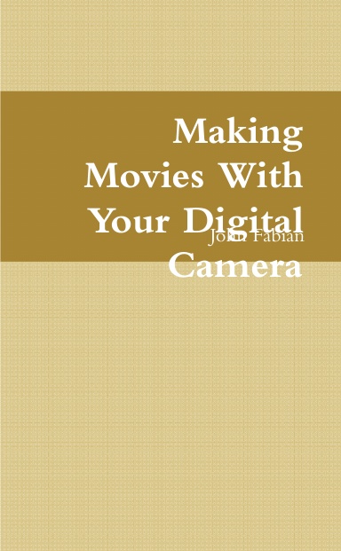 Making Movies With Your Digital Camera
