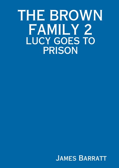 The Brown Family 2: Lucy Goes To Prison