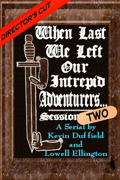 When Last We Left Our Intrepid Adventurers: Session Two