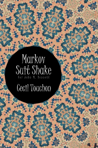 Markov Suit Shake - for John M. Bennett