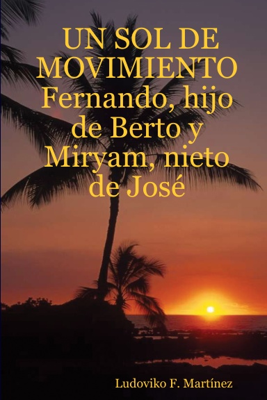 UN SOL DE MOVIMIENTO  Fernando, hijo de Berto y Miryam, nieto de José