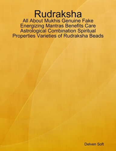 Rudraksha - All About Mukhis Genuine Fake Energizing Mantras Benefits Care Astrological Combination Spiritual Properties Varieties of Rudraksha Beads