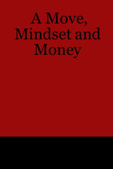 A Move, Mindset and Money