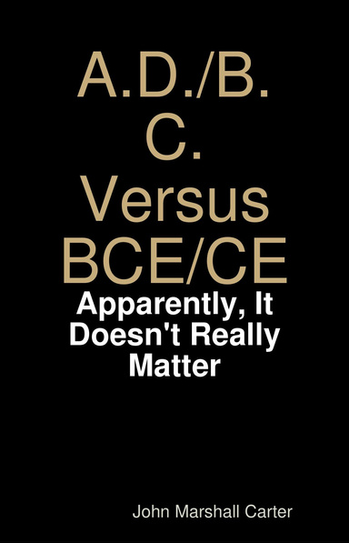 A.D./B.C. Versus BCE/CE:  Apparently, It Doesn't Really Matter