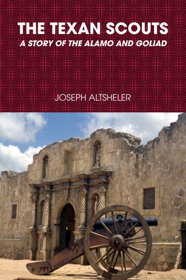 THE TEXAN SCOUTS A STORY OF THE ALAMO AND GOLIAD