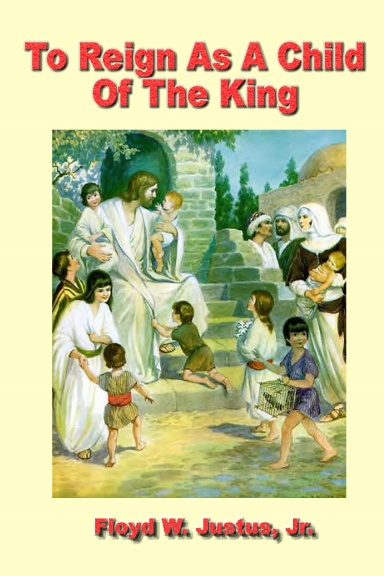 To Reign As A Child Of The King
