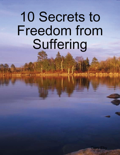 10 Secrets to Freedom from Suffering