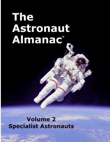 The Astronaut Almanac -- Vol. 2 -- Specialist Astronauts