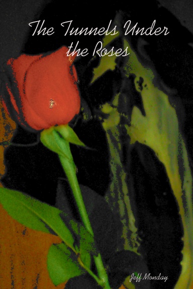 The Tunnels Under the Roses