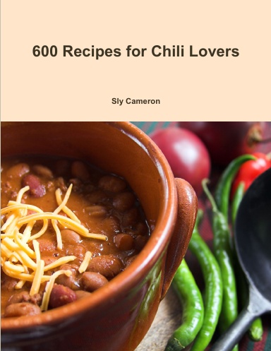 600 Recipes for Chili Lovers