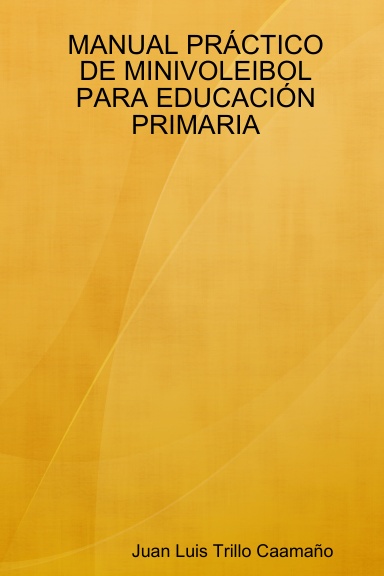 MANUAL PRÁCTICO DE MINIVOLEIBOL PARA EDUCACIÓN PRIMARIA