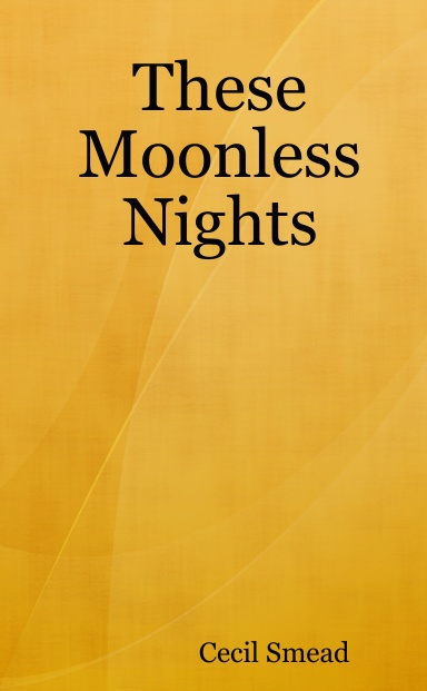These Moonless Nights