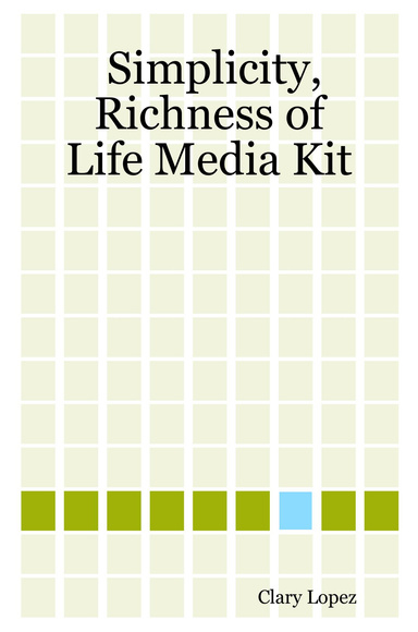 Simplicity, Richness of Life Media Kit