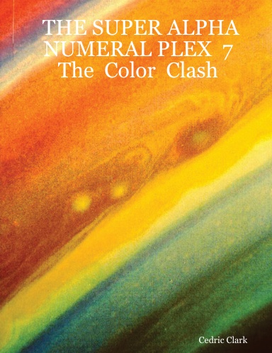 THE SUPER ALPHA NUMERAL PLEX  7    The  Color  Clash