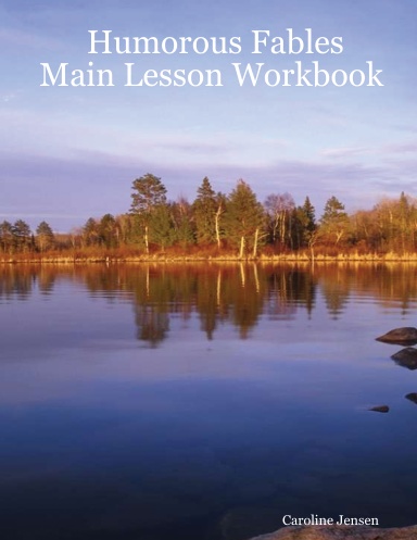 Humorous Fables Main Lesson Workbook