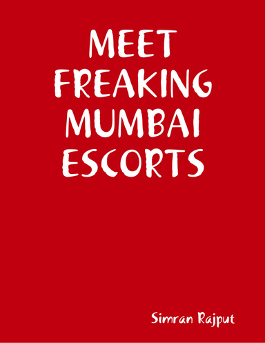MEET FREAKING MUMBAI ESCORTS
